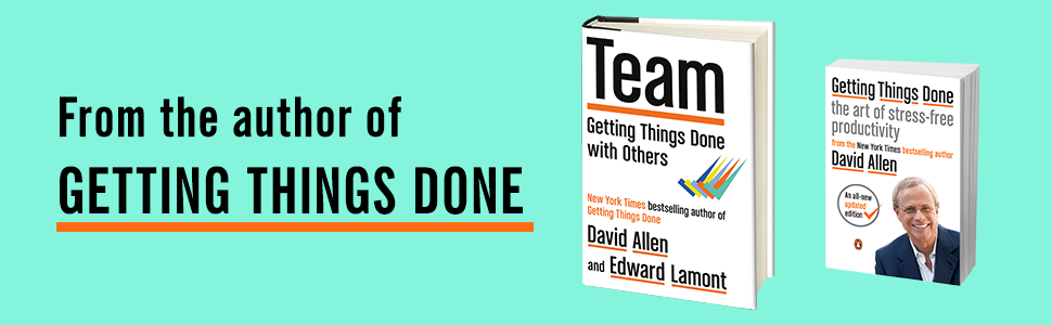 From the author of GETTING THINGS DONE: Team by David Allen and Edward Lamont