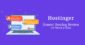 Hostinger Reviews 2023: Are they Reliable? – Honest 12 Pros & 3 Cons